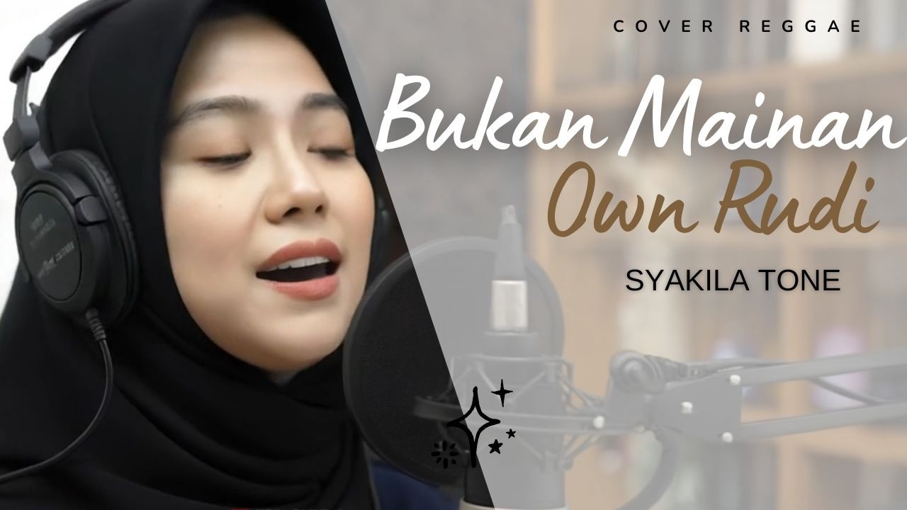Bukan Mainan – Own Rudi | Cover by Syakila Tone