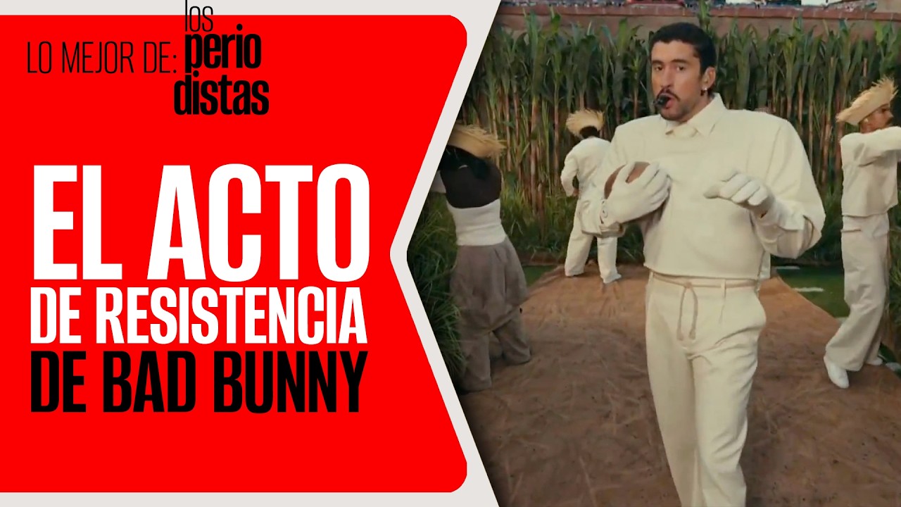 #LoMejor #LosPeriodistas ¬ El acto de resistencia de Bad Bunny y el enojo de Trump