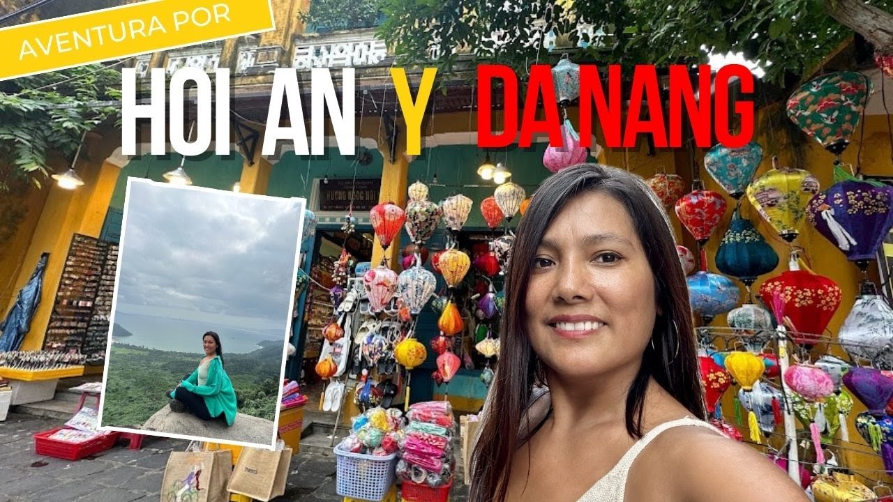 GUÍA de HOI AN y DA NANG por tu CUENTA | VIETNAM