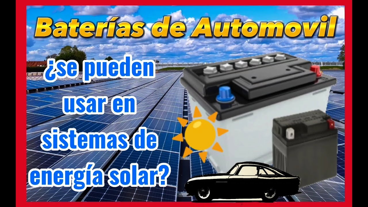 ☀️ BATERÍAS DE CARRO o MOTO☀️ ¿Se pueden usar en Energia Solar?