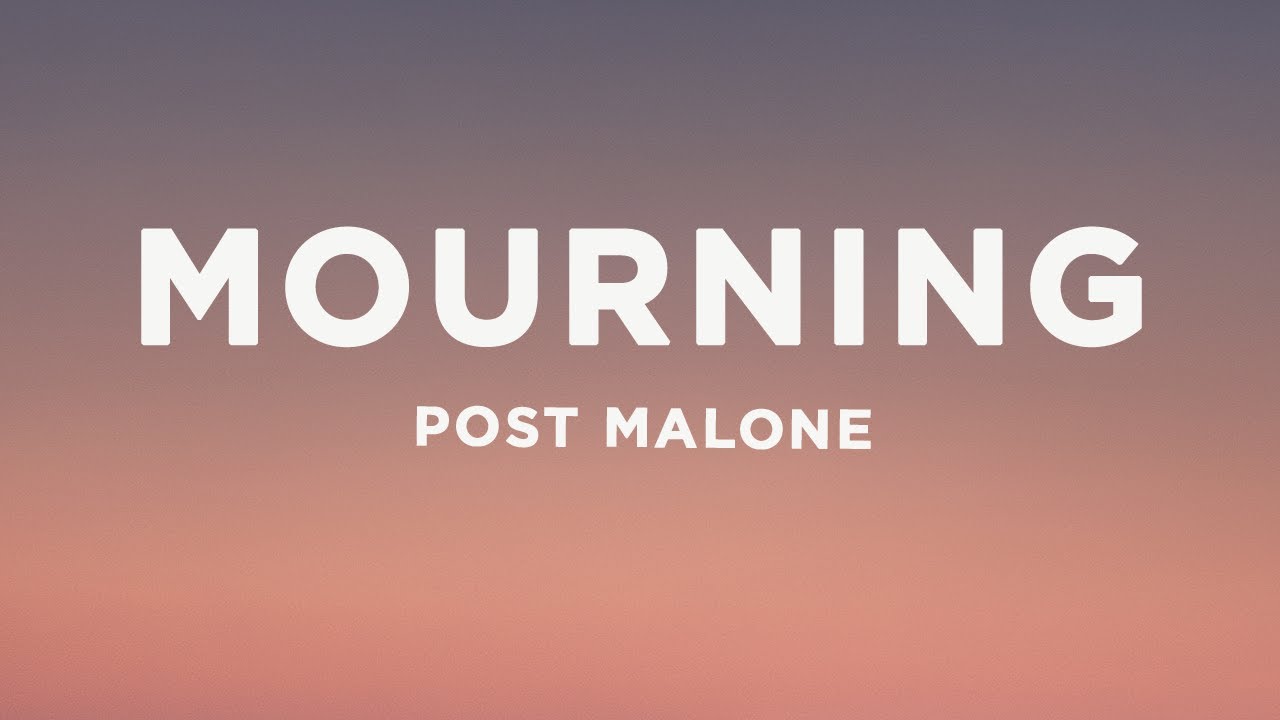 Post Malone - Mourning (Lyrics)