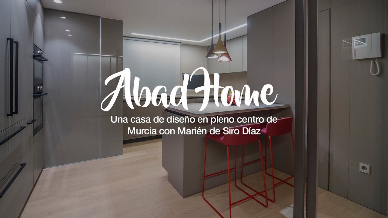 Abad Home una Casa de Diseño en pleno centro de Murcia con Marién de Siro Díaz | Inmobiliaria Abad