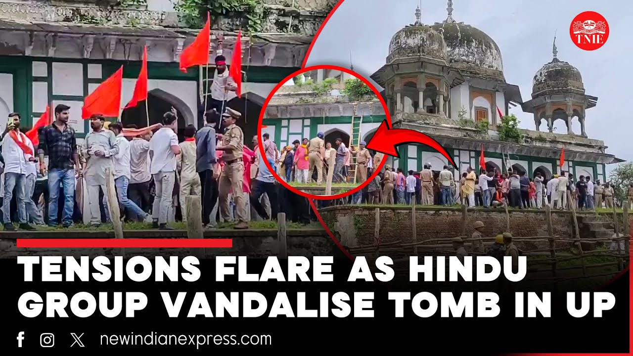 Fatehpur communal tension: Hindu groups vandalise historical tomb, put saffron flag on top