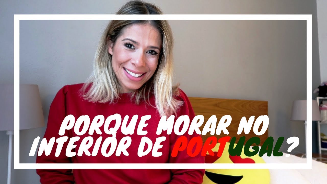 PORQUE MORAR NO INTERIOR DE PORTUGAL?
