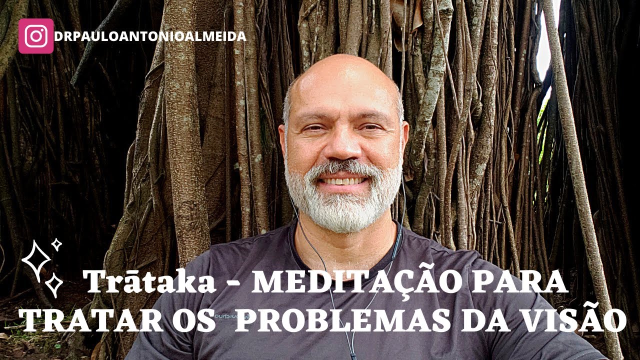 Trātaka - MEDITAÇÃO PARA TRATAR OS PROBLEMAS DA VISÃO CAUSADOS PELA ANSIEDADE