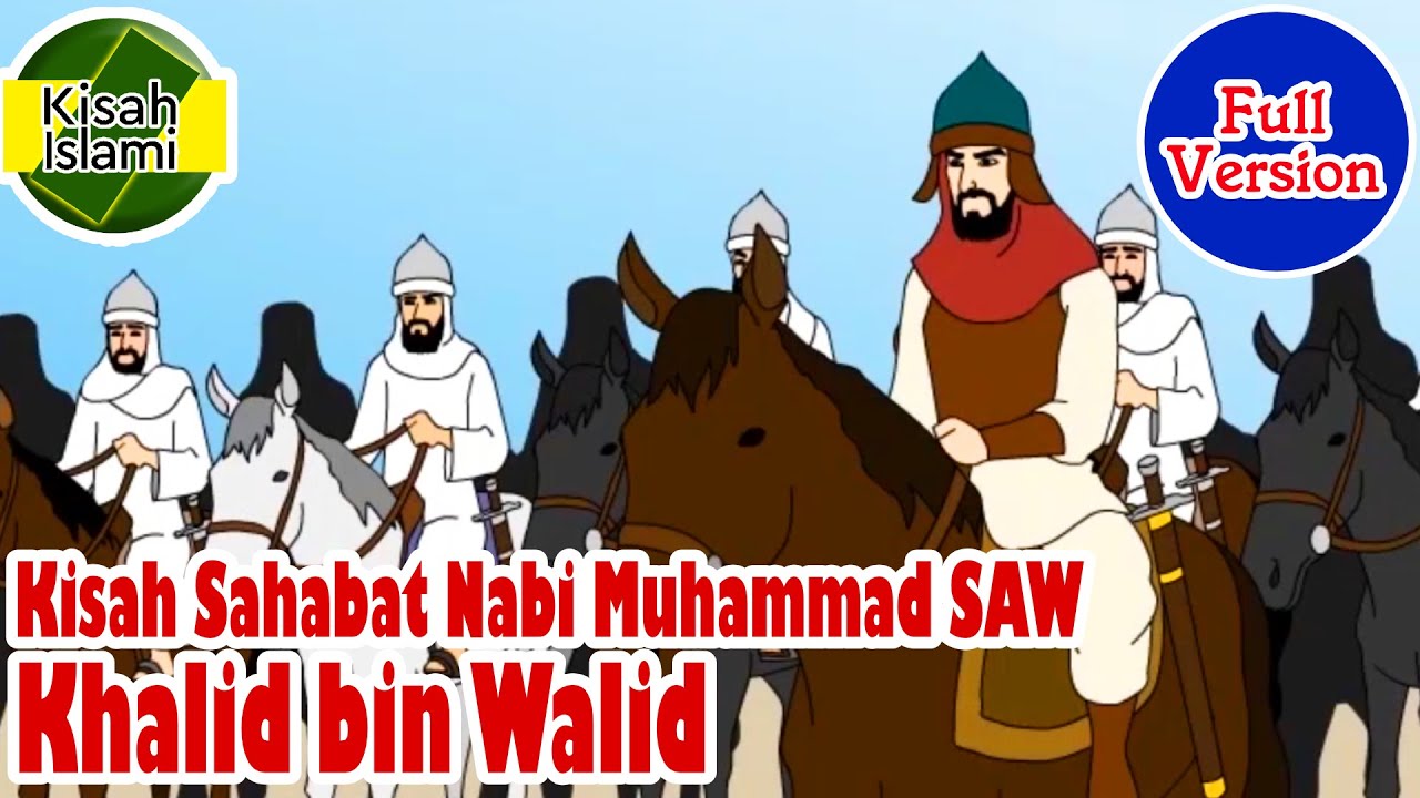Khalid bin Walid Full Version - Sahabat Nabi Muhammad SAW - Kisah Islami Channel