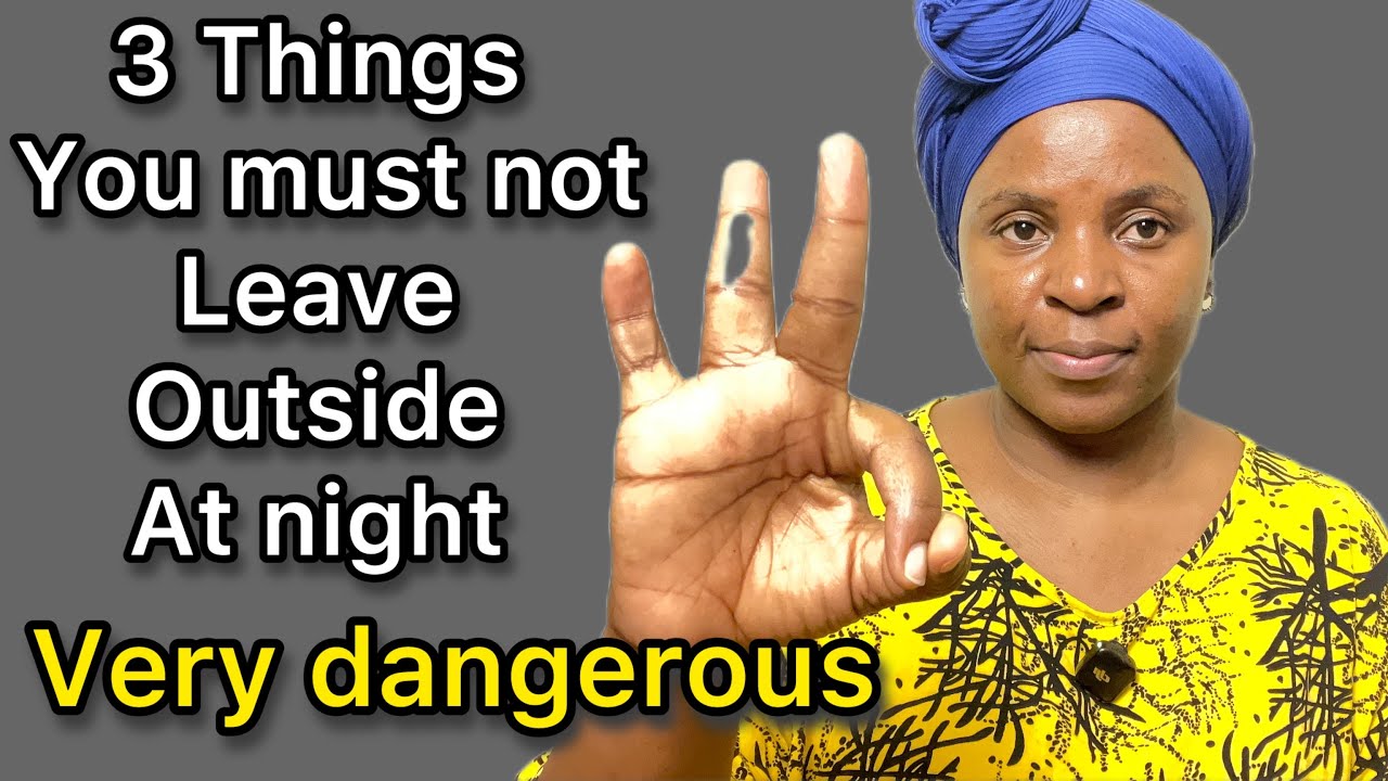 3 Things You Must Not LEAVE outside At Night -They Dangerous #veryimportant 
