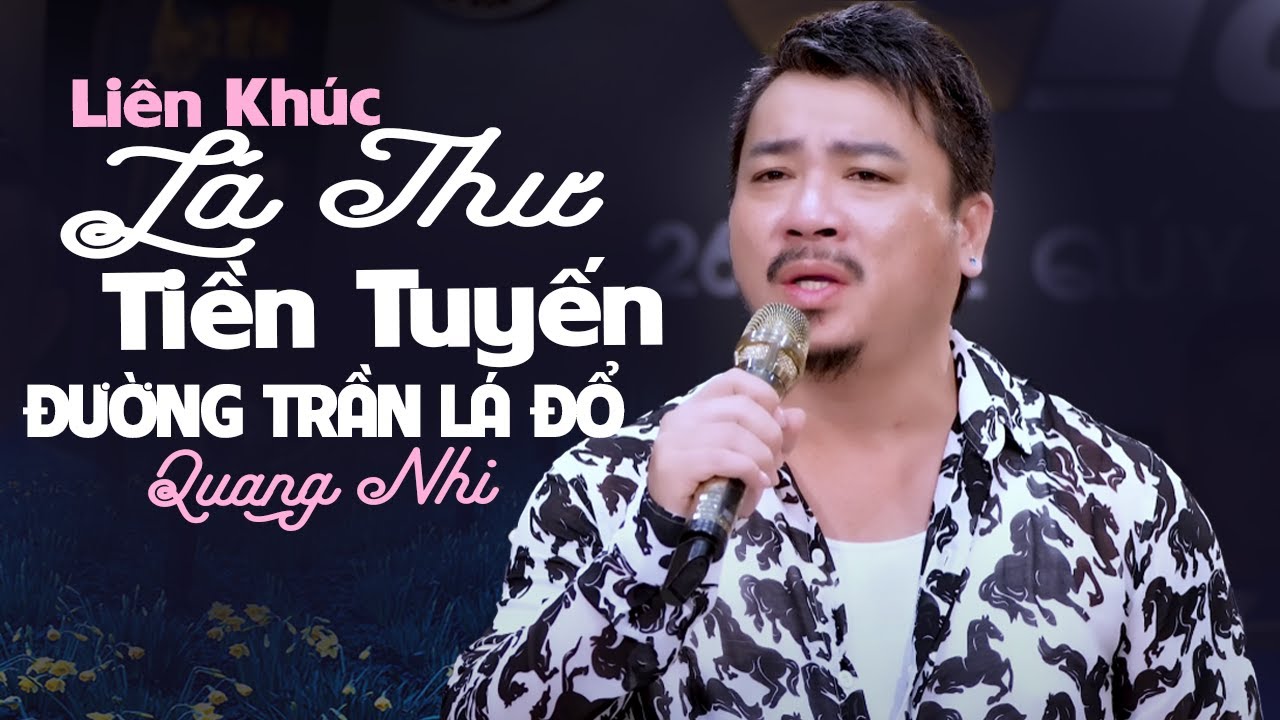Liên Khúc Lá Thư Tiền Tuyến & Đường Trần Lá Đổ | Nhạc Lính QUANG NHI Đậm Chất Xưa