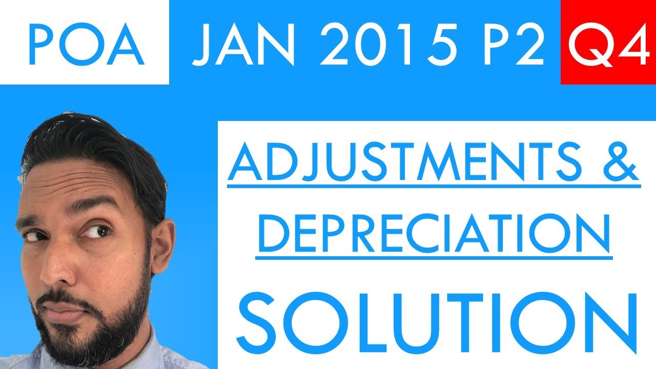 PoA - Jan 2015 P2 Q4 - Solution | Adjustments | Expense Accounts |Revenue Accounts | Depreciation