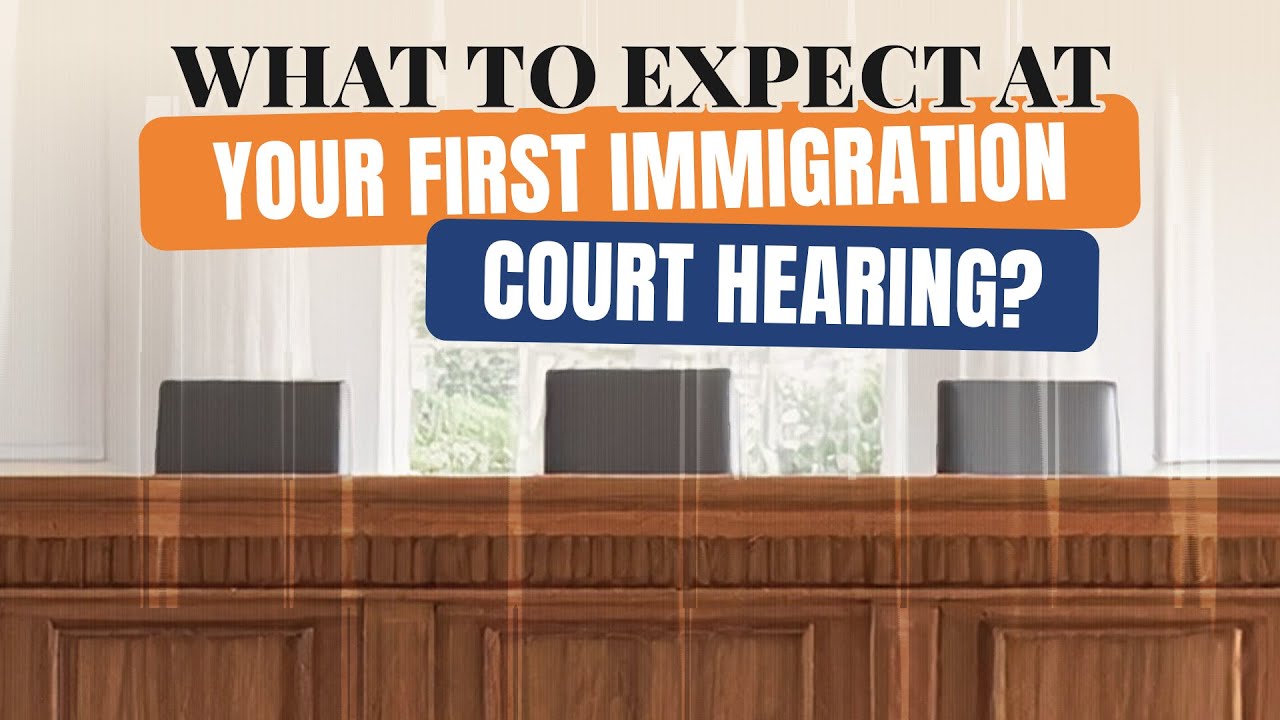 How to Prepare for Your First Immigration Court Hearing | 3 Essential Tips