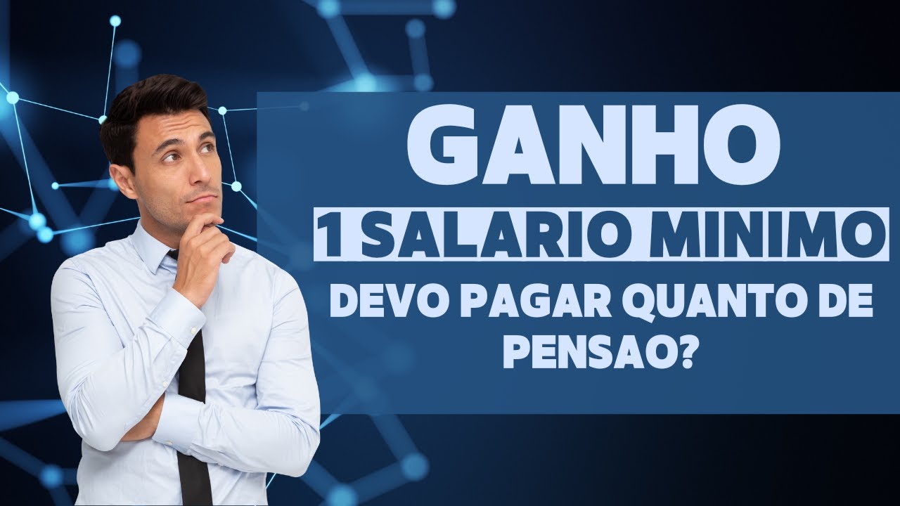 Qual o valor da pensão pra quem recebe um salário mínimo?