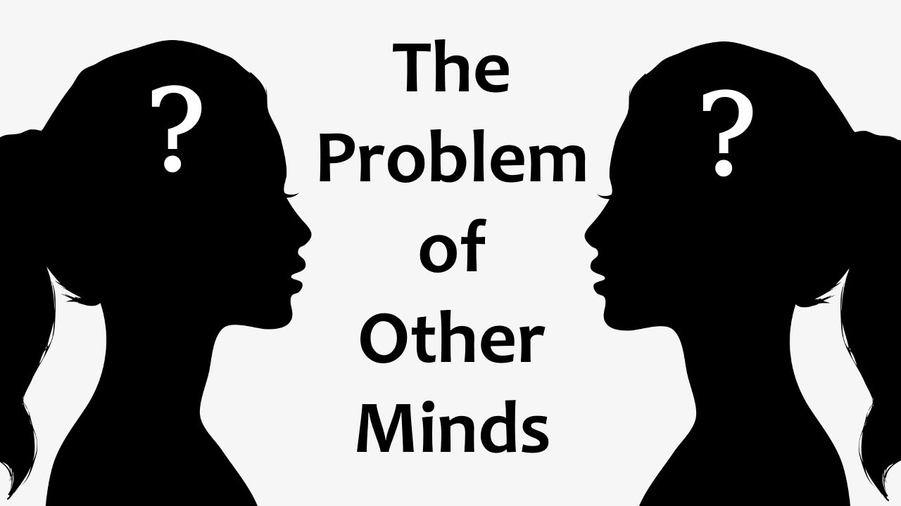The Problem of Other Minds