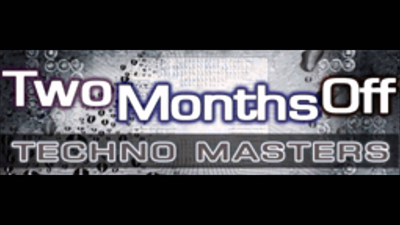 TECHNO MASTERS - Two Months Off
