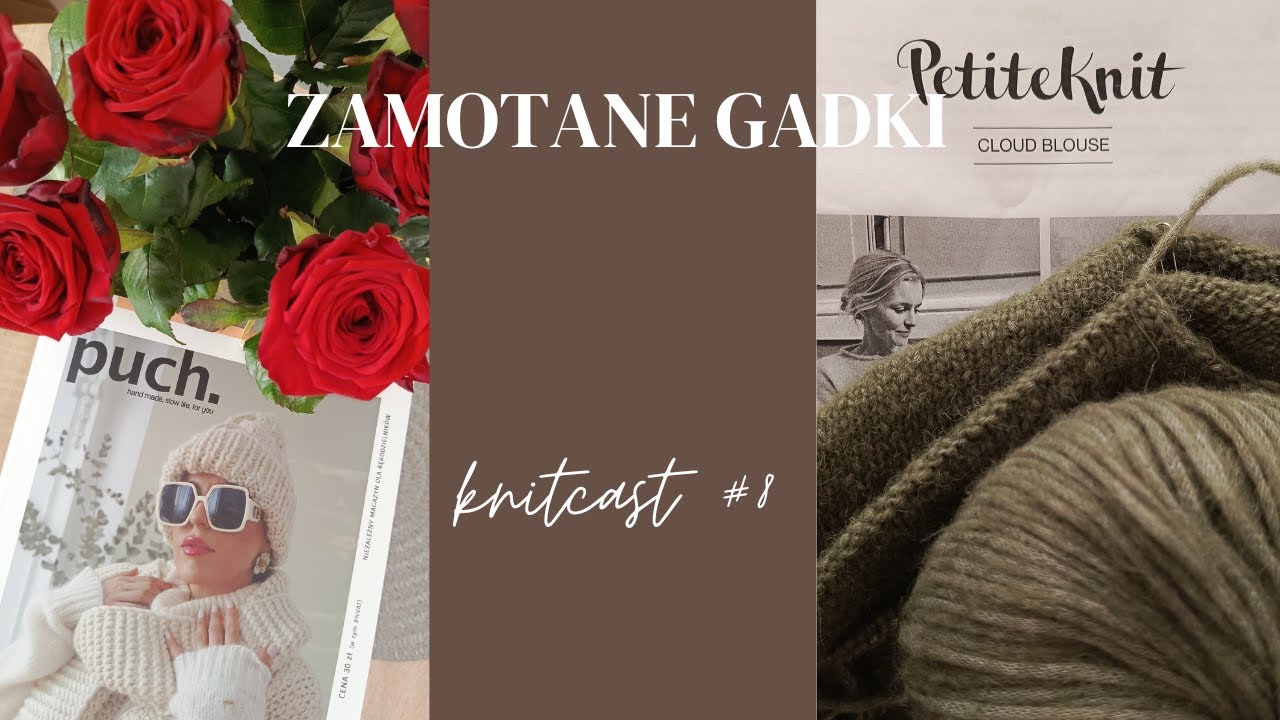 #8 Zamotane gadki | Knitcast | Pogadajmy