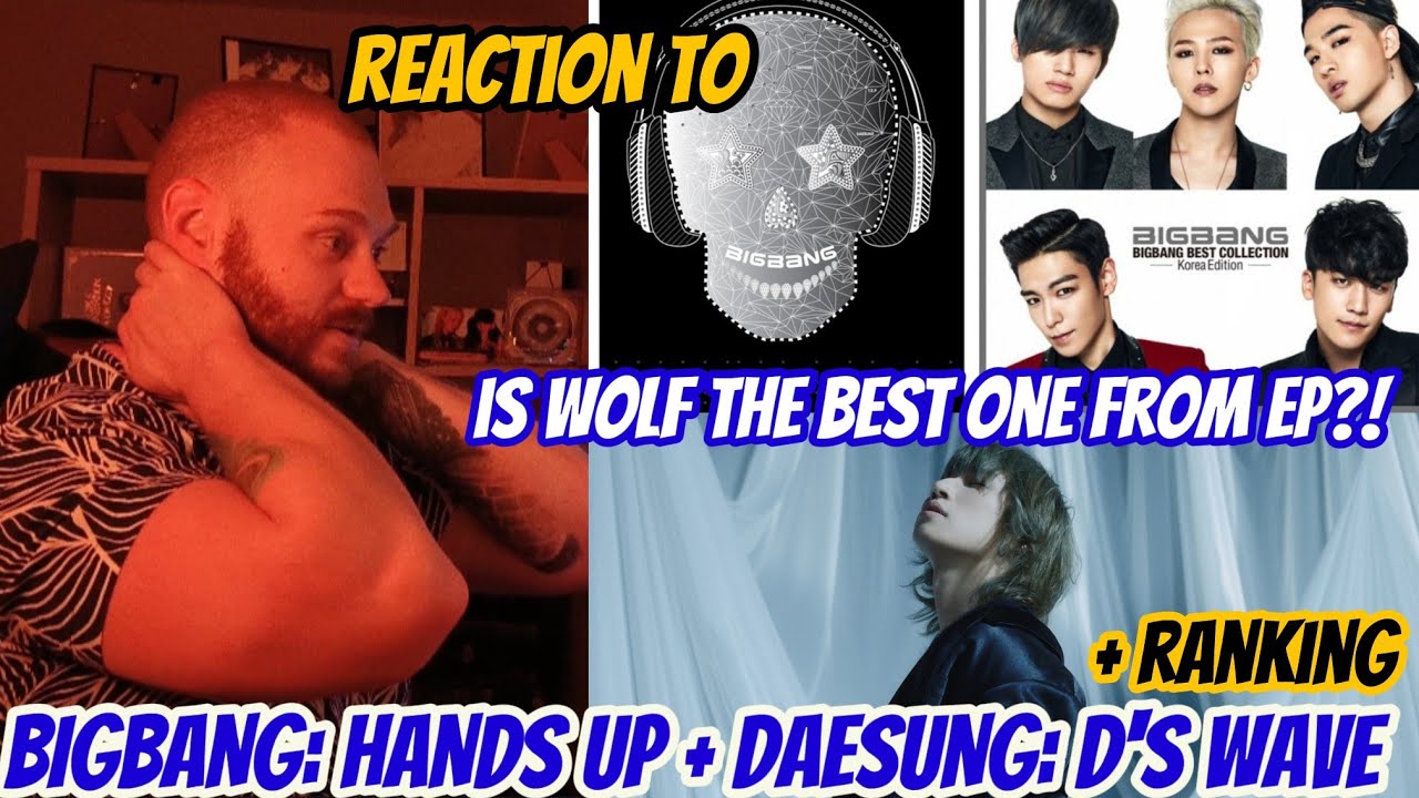 Shawol reacts to BIGBANG: HANDS UP (live) and DAESUNG's D's WAVE (whole EP) for the FIRST TIME!