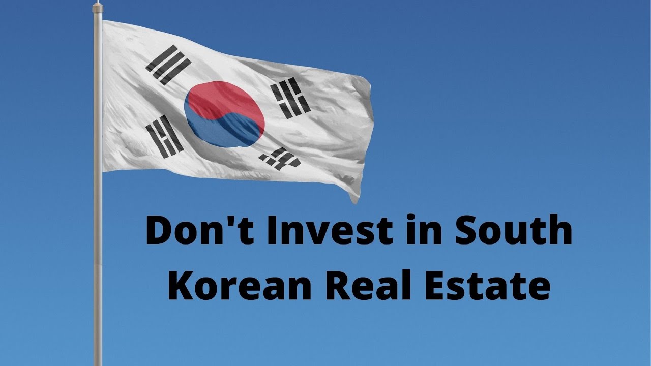 Don't Invest in South Korean Real Estate/Property