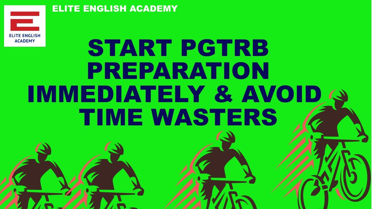 Start PGTRB Preparation Immediately and Avoid Time Wasters -  Elite English Academy