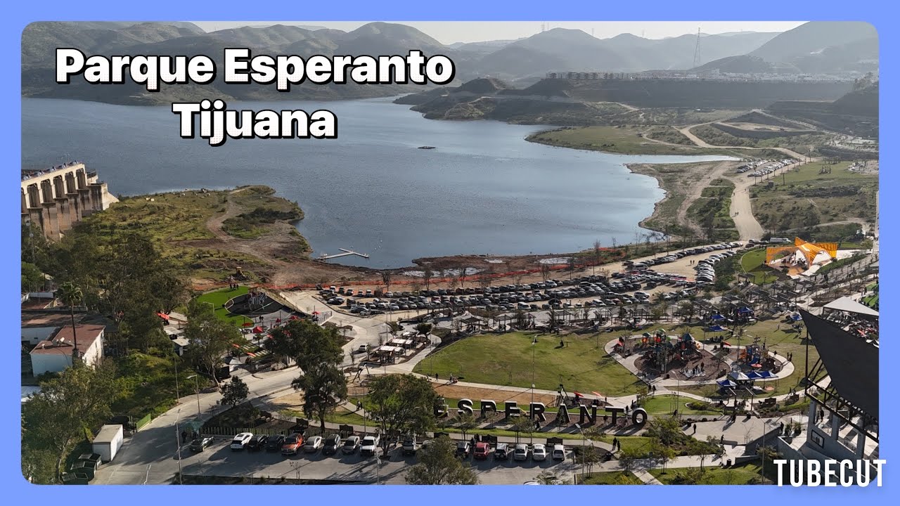 Parque Esperanto, la Presa Tijuana 2026