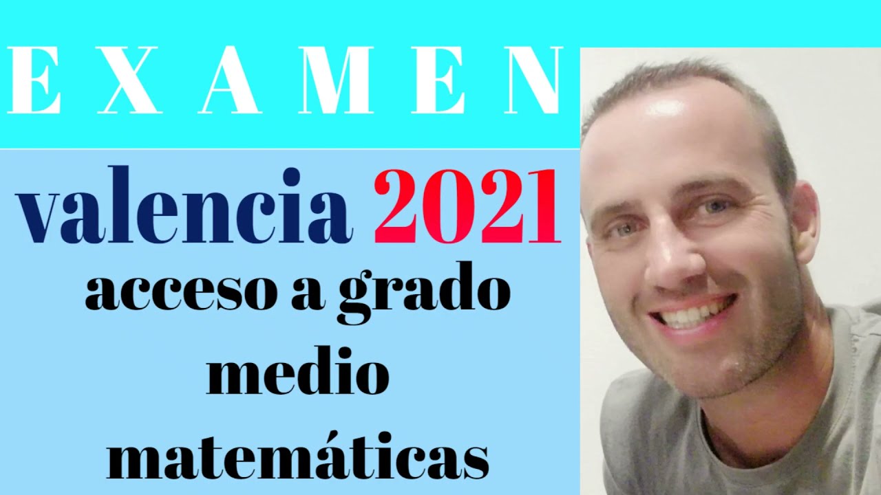 examen prueba acceso grado medio VALENCIA 2021   MATEMATICAS