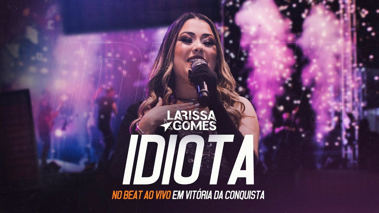 LARISSA GOMES - IDIOTA | DVD NO BEAT (AO VIVO EM VITÓRIA DA CONQUISTA)