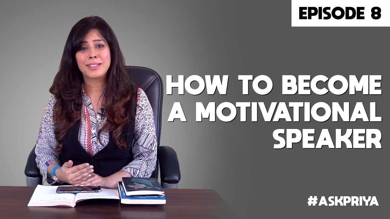 Priya Kumar - How to become a Motivational Speaker — Episode 8