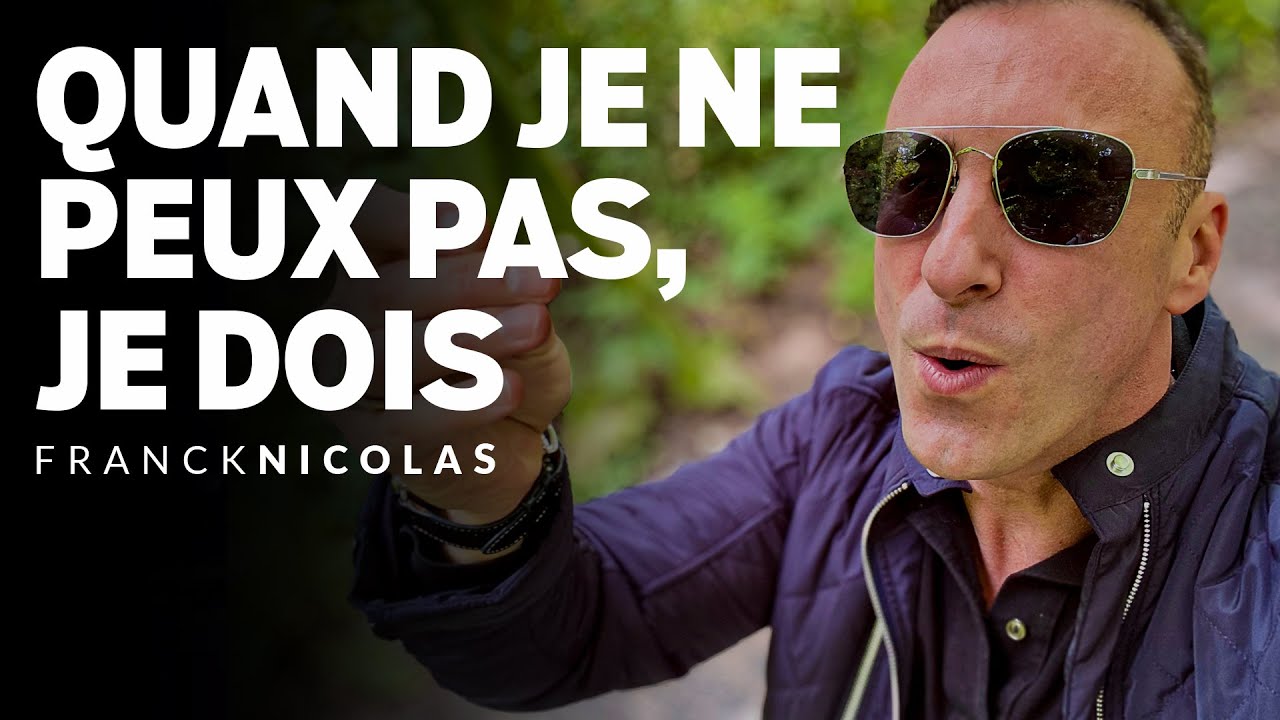 Quand je ne peux pas, je DOIS I Franck Nicolas