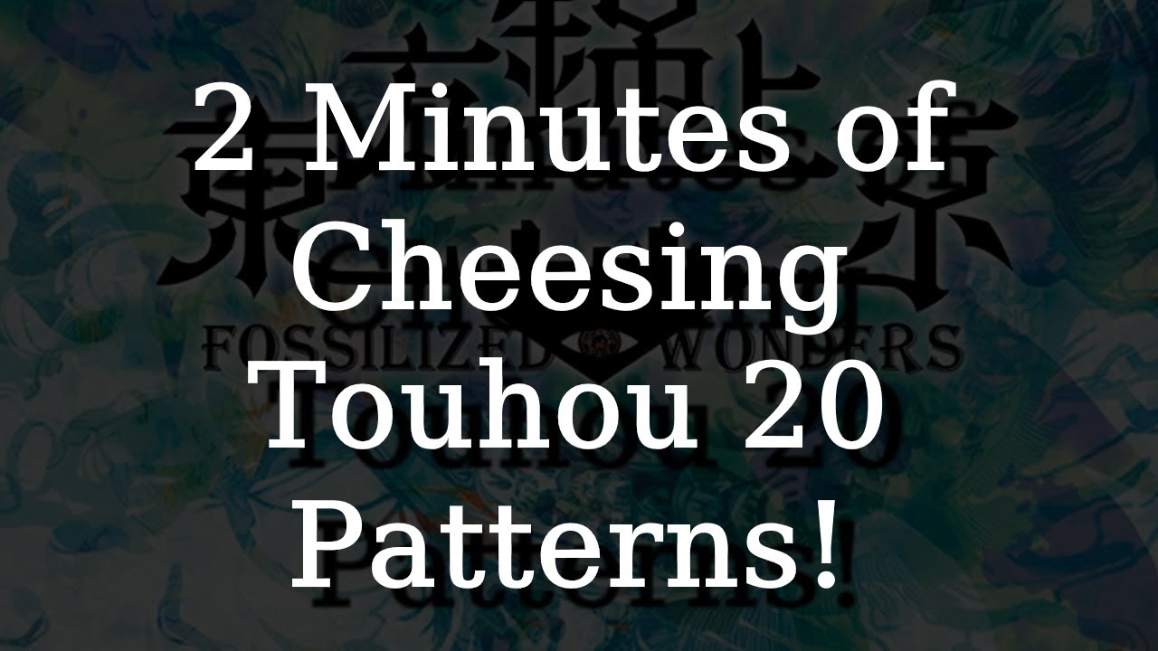 2 Minutes of Cheesing Touhou 20 Patterns