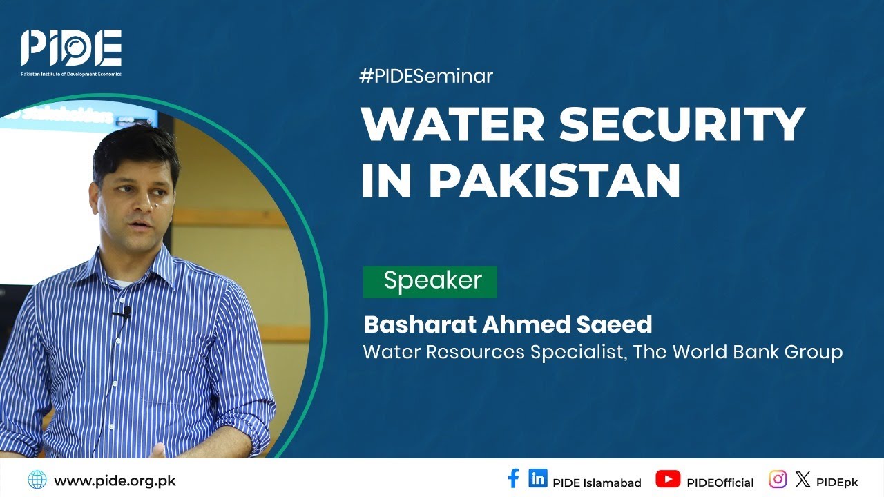 Pakistan's Battle for Water Security I PIDE Seminar