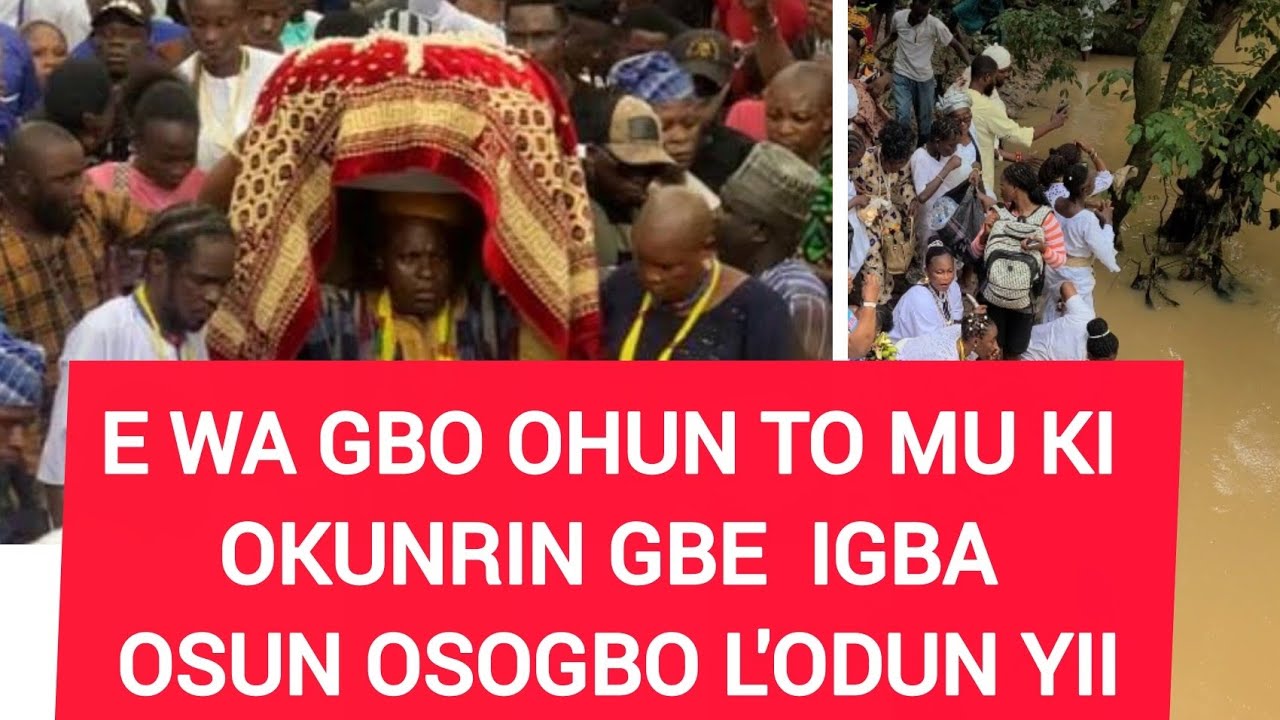 E WA GBO OHUN TO MU KI OKUNRIN GBE IGBA OSUN OSOGBO ATI BI AYEYE NAA SE LO L'ODUN YII