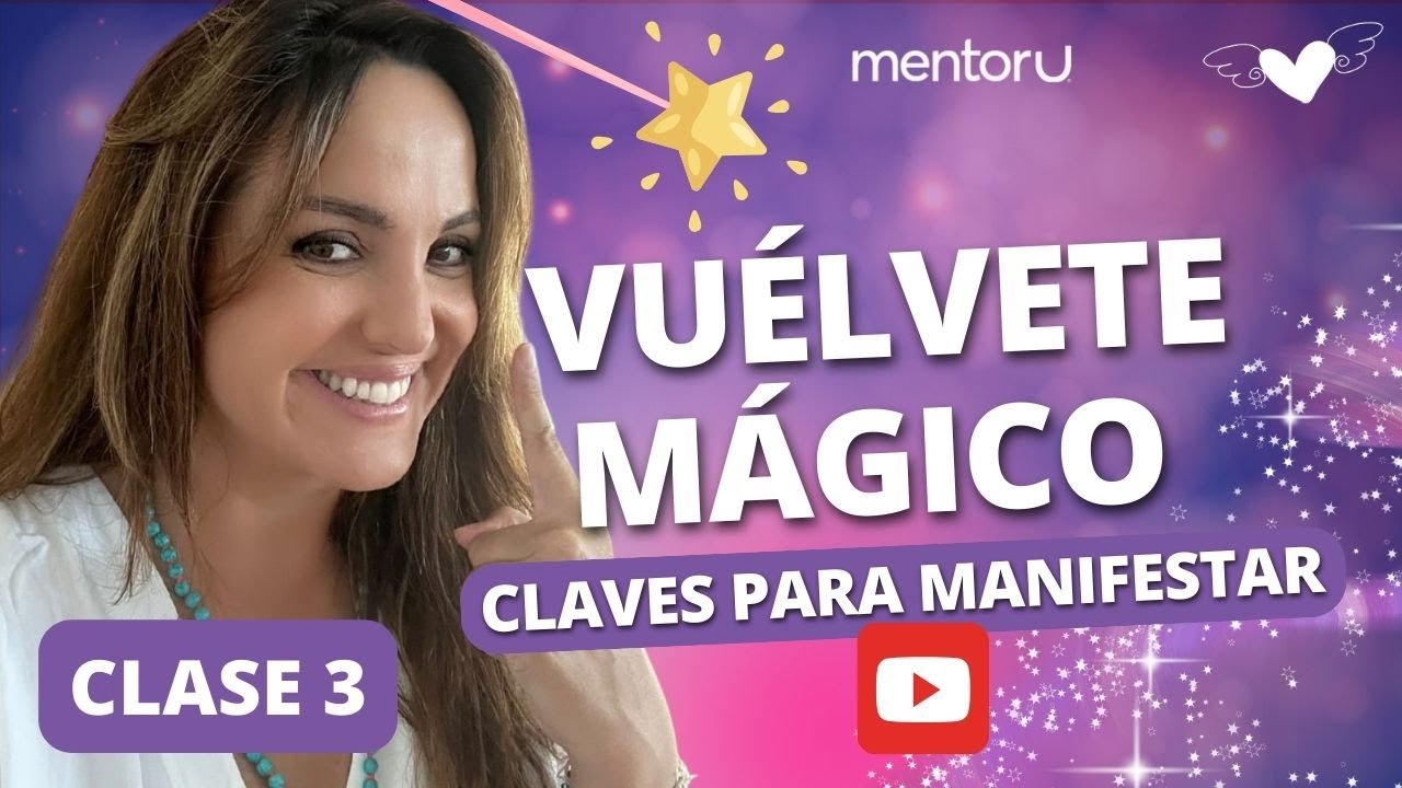 Vuélvete mágico: Claves para manifestar una vida extraordinaria