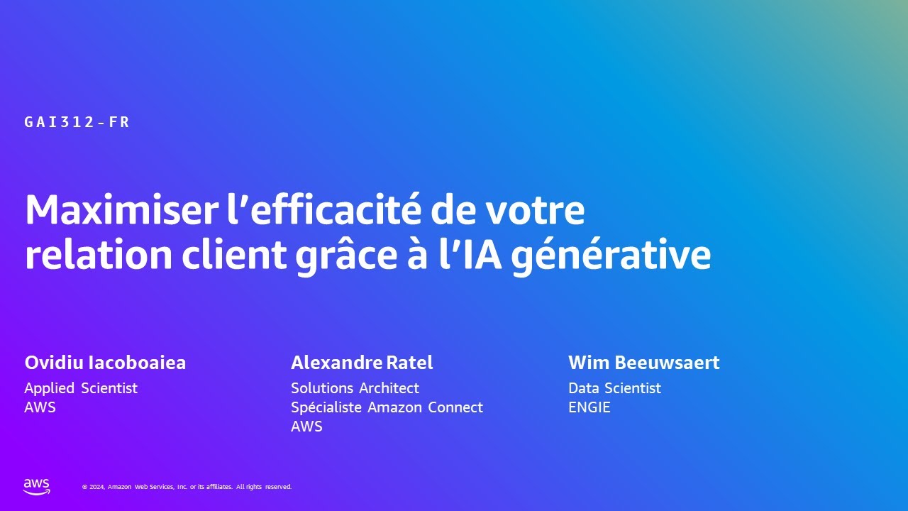 AWS Summit Paris 2024 - Maximiser l&rsquo;efficacit&eacute; de votre relation client (GAI312-FR)