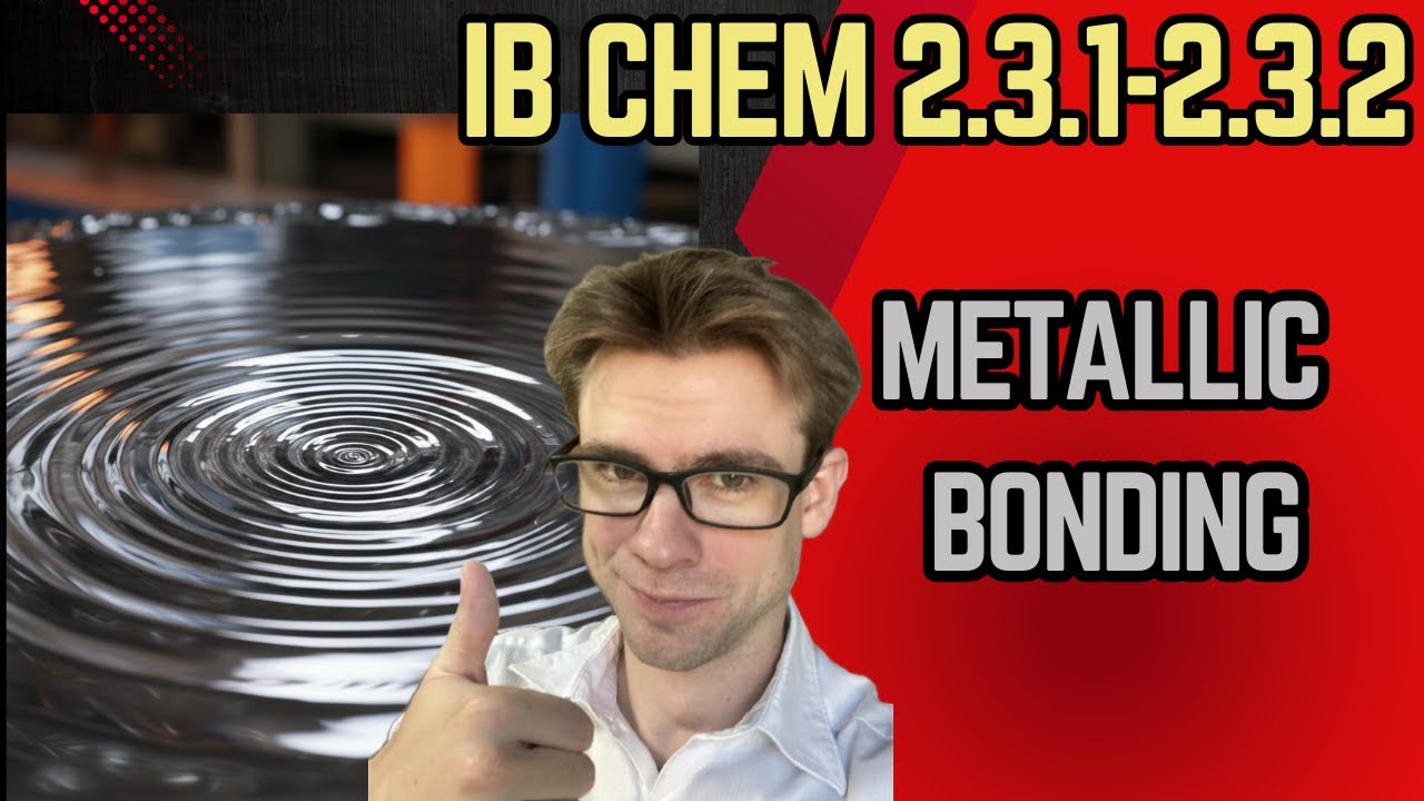 Metallic Bonding (IB Chemistry SL, Structure 2.3.1-2.3.2)
