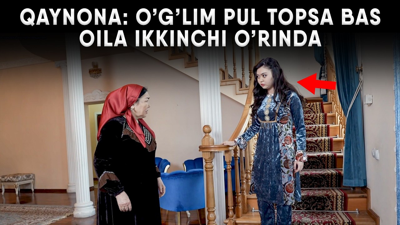 QAYNONA: O'G'LIM PUL TOPSA BAS OILA IKKINCHI O'RINDA!