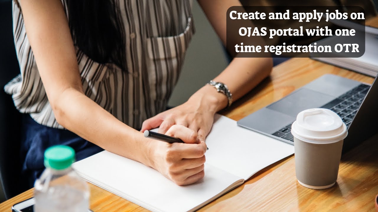 Create and apply jobs on OJAS portal with one time registration OTR