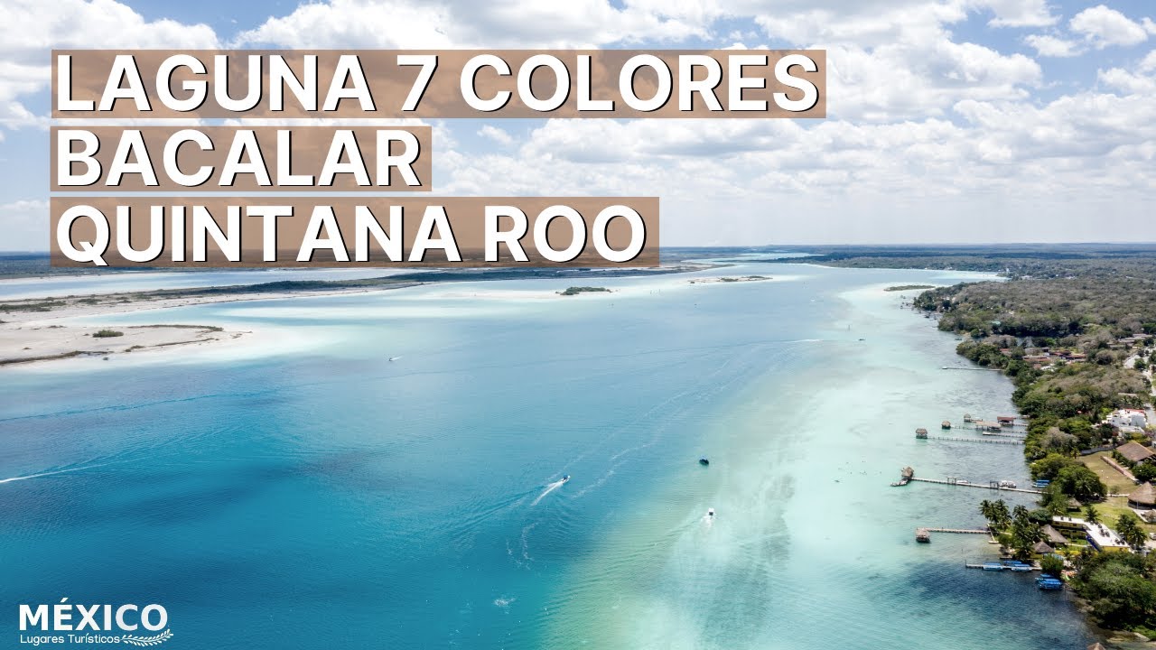 Bacalar Pueblo M&aacute;gico y su Laguna de los 7 Colores en Quintana Roo