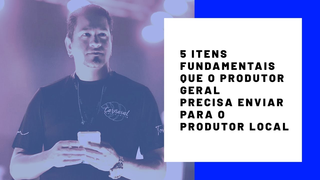 5 Itens que o PRODUTOR GERAL precisa enviar para o PRODUTOR LOCAL