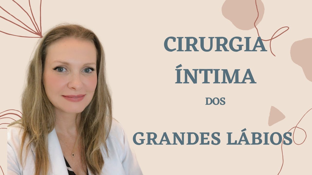 Cirurgia &iacute;ntima para diminuir l&aacute;bios vaginais: reduzindo os grandes labios