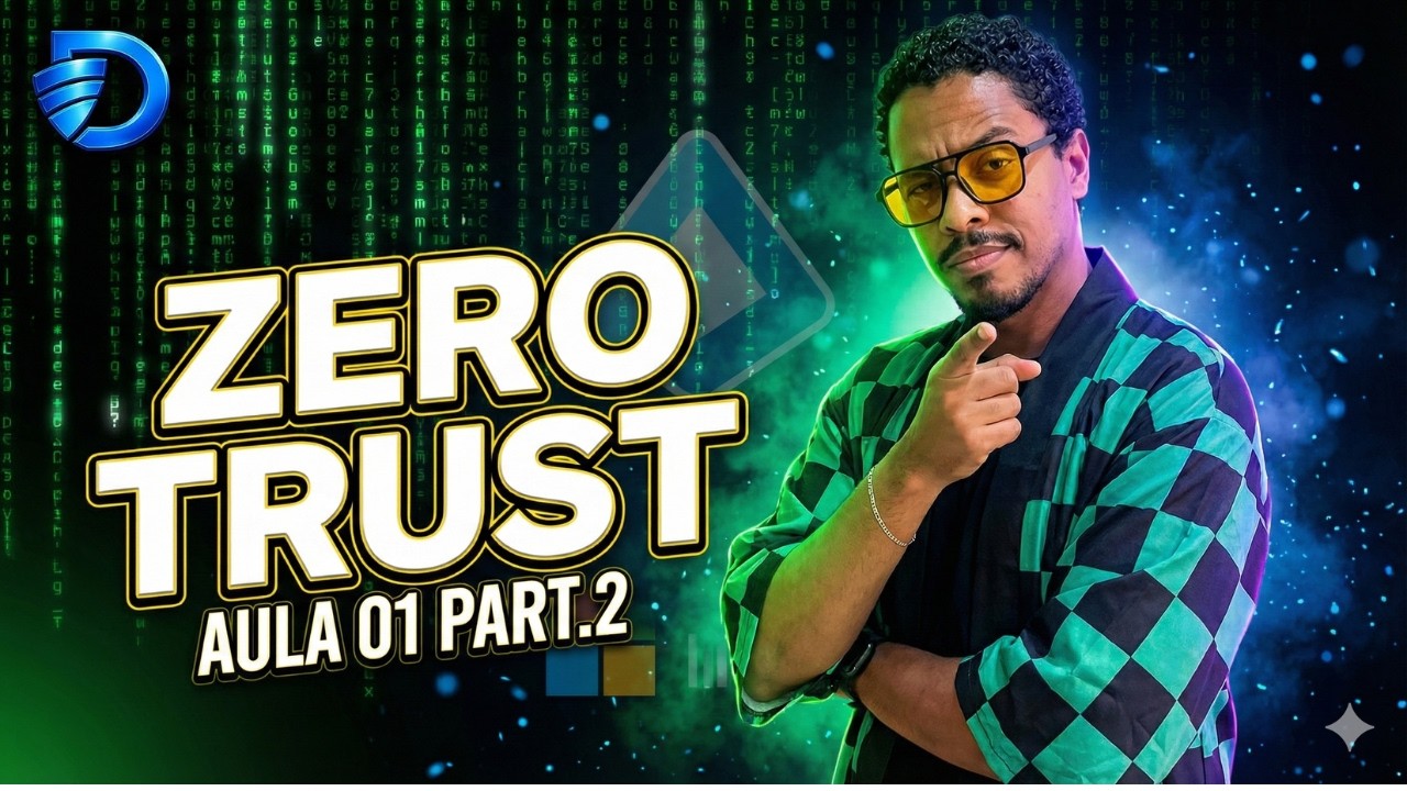 Zero Trust na Prática com Microsoft Entra ID - Aula 01 (Part.2)  #001 #part2
