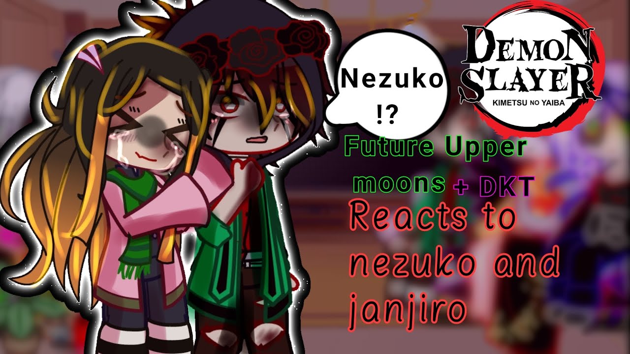 💘💗Future uppermoons +DKT reacts to nezuko kamado🌸✌ 🌇gacha ultra 💯(by hikari kun) 1/1💕🌺