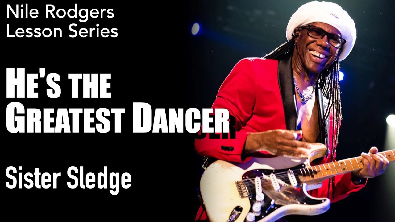Урок игры на гитаре «Он — величайший танцор» от Sister Sledge | Серия песен Нила Роджерса
