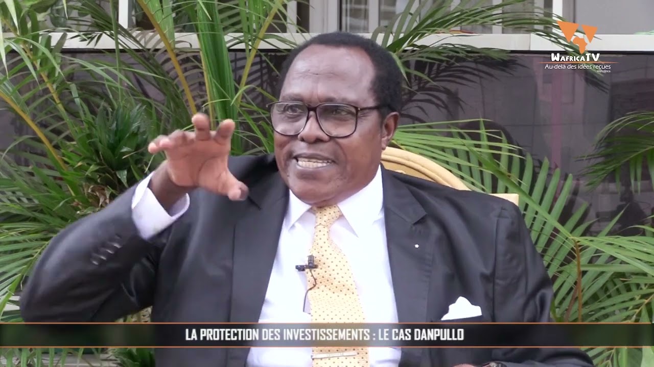 LA PROTECTION DES INVESTISSEMENTS : LE CAS DANPULLO / WafricaTV