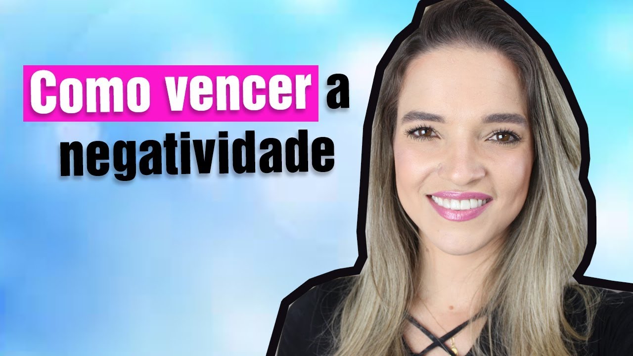Como vencer a negatividade | Por Karol Meier
