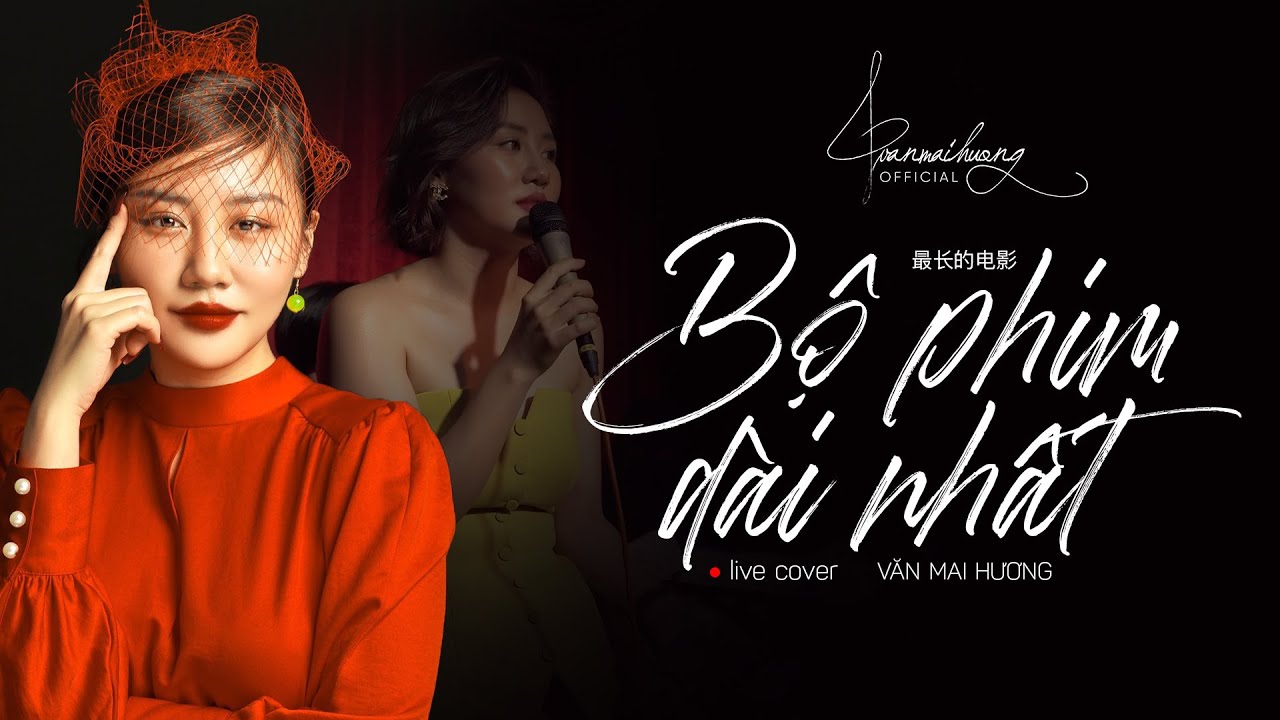 BỘ PHIM DÀI NHẤT (最长的电影  - JAYCHOU) - VĂN MAI HƯƠNG | LIVE COVER