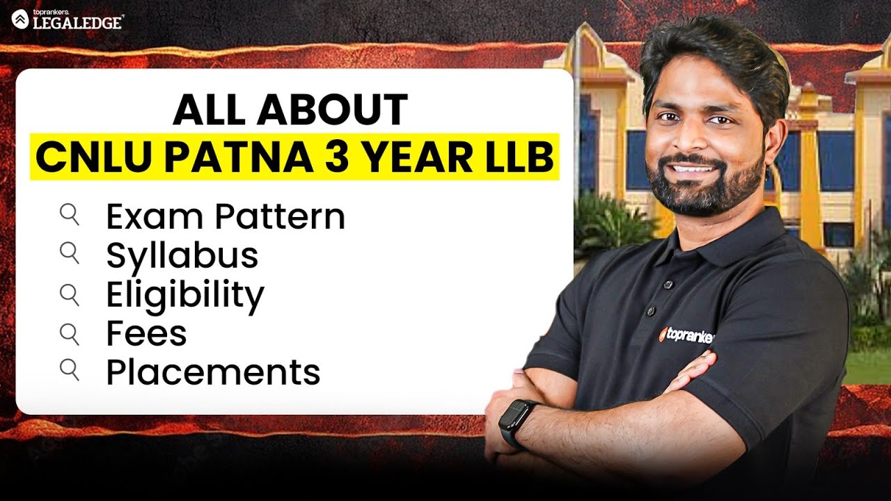 All About CNLU Patna 3-Year LLB | All About CNLU-ET Exam Pattern, Syllabus, Eligibility & More