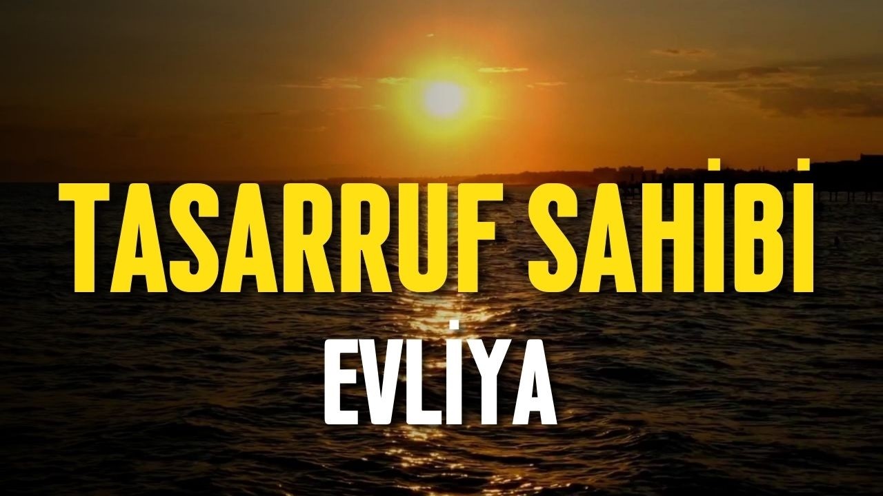 Tasarruf Sahibi Evliya - Fehmi Özden Efendimiz Sohbetinden