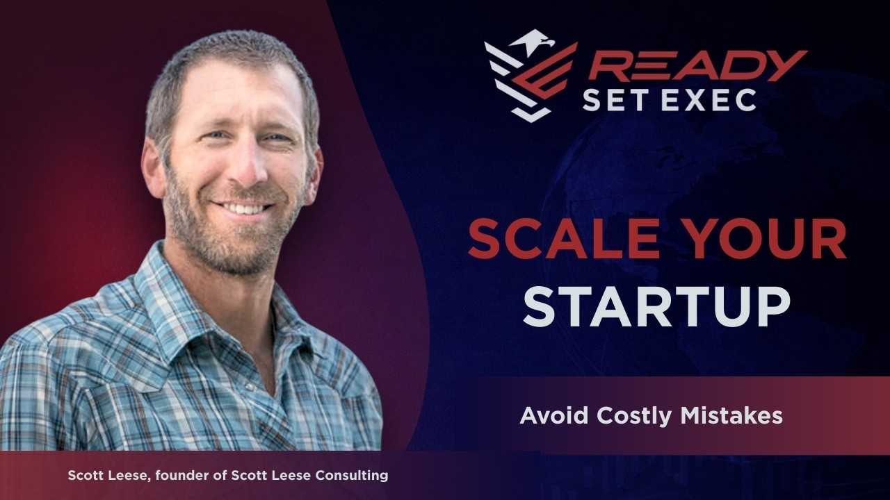 Ready Set Exec THE PODCAST - Conversation with Scott Leese - S01E18
