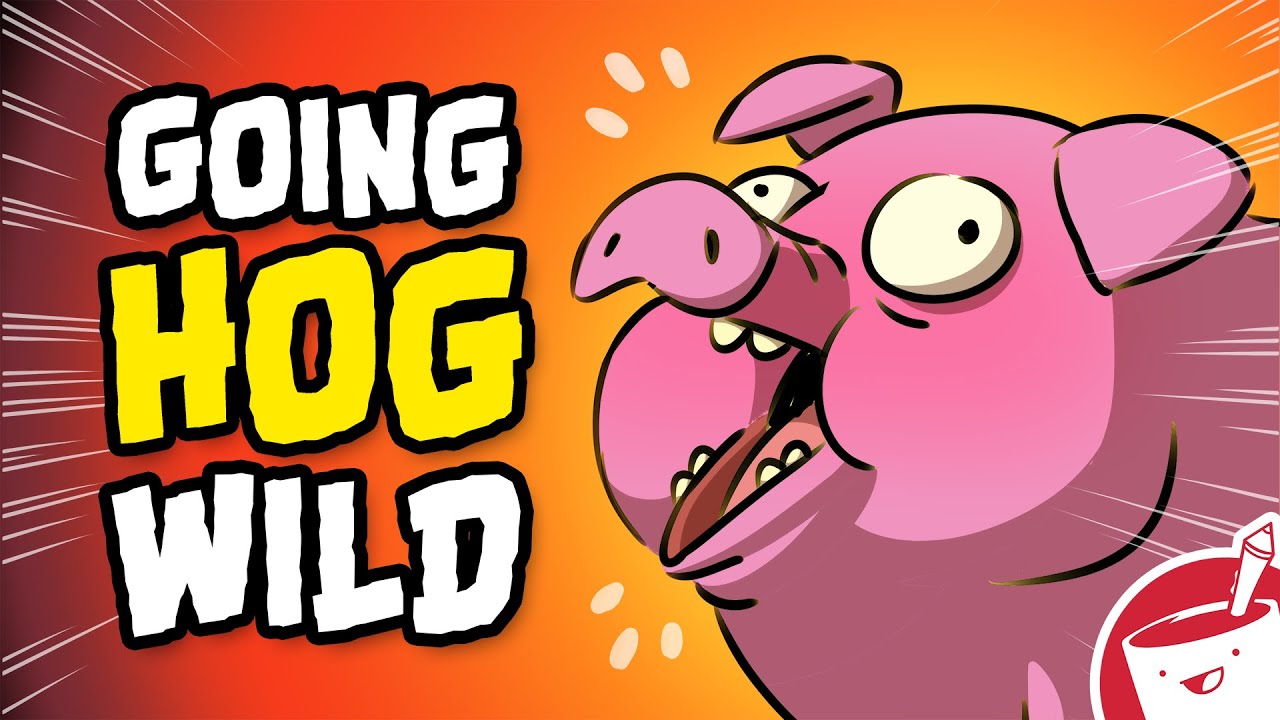 We're Just Going Hog Wild Today