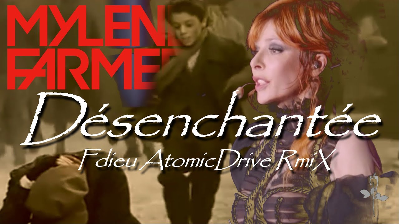 Mylène Farmer - Désenchantée [Fdieu AtomicDrive RmiX]