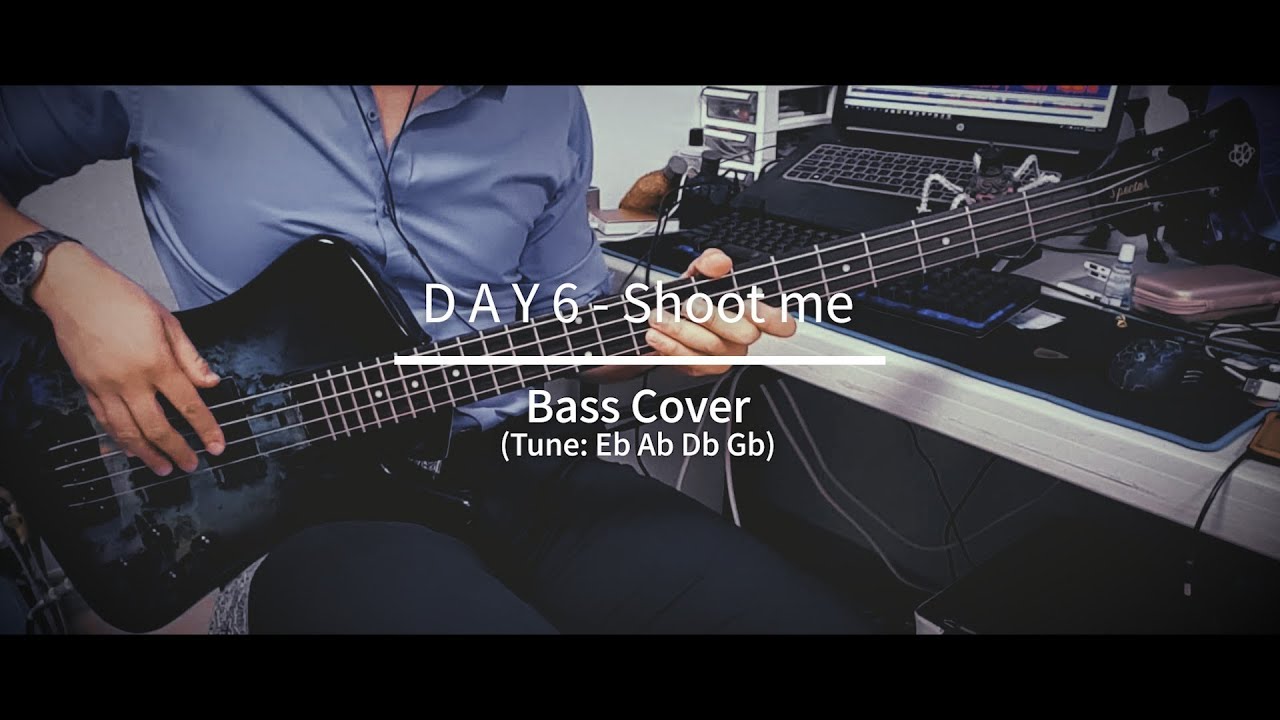 DAY6 - Shoot Me (Bass Cover)