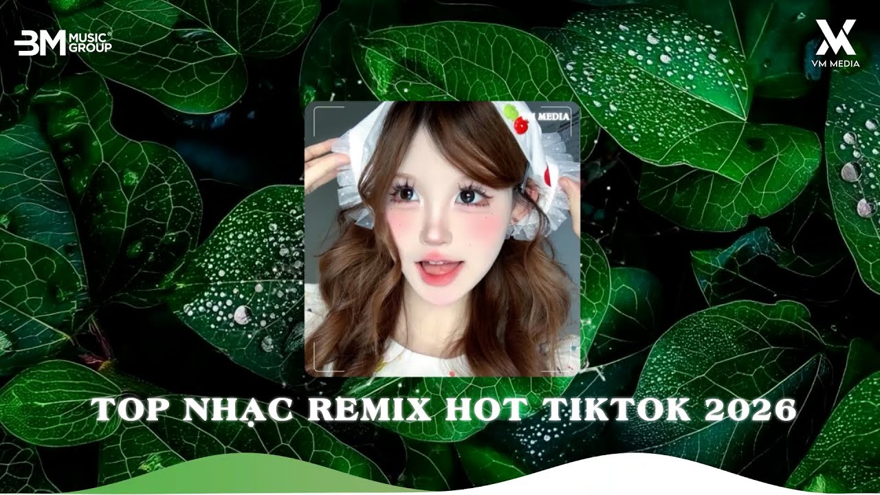 NHẠC REMIX TIKTOK 2026 - NHẠC TRẺ REMIX HAY NHẤT HIỆN NAY 🎼 TOP NHẠC REMIX HOT TIKTOK 2026